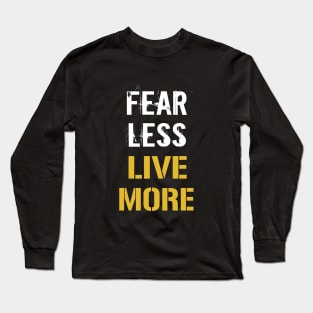 Fear Less Love More Long Sleeve T-Shirt